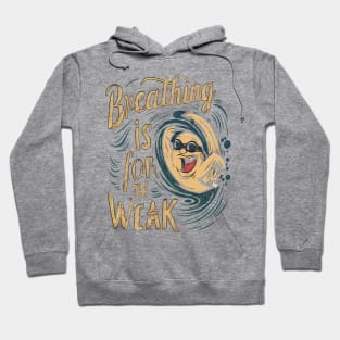 breathing is for the weak Hoodie